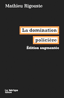 Domination policière (La) [nouvelle édition]